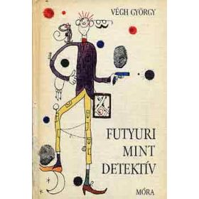 Végh György: Futyuri mint detektív