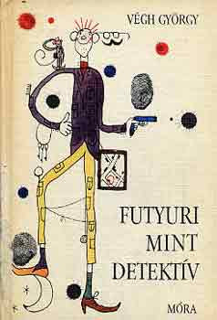 Végh György: Futyuri mint detektív