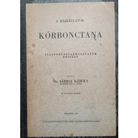   dr. Jármai Károly: A háziállatok kórbonctana - Állatorvostanhallgatók részére