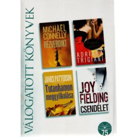   Michael Connelly, James Patterson, Adriana Trigiani, Joy Fielding: Rézverdikt • Tutanhamon meggyilkolása • Angyali cipellők • Csendélet