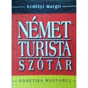   Erdélyi Margit: Német turista szótár - Hogyan boldoguljunk külföldön nyelvtudás nélkül?