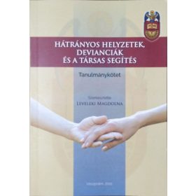   Leveleki Magdolna (szerk.): Hátrányos helyzetek, devianciák és a társas segítés - Tanulmánykötet