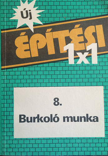 Ottoné Bánfi Katalin: új építési 1x1 - 8. Burkoló munka