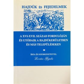   Lovász Gyula: Hajdúk és fejedelmek. A XVI-XVII. század fordulóján és utódaik a hajdúkerületben és más településeken