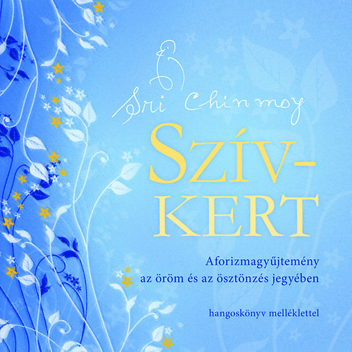 Szív-kert - Aforizmagyűjtemény az öröm és az ösztönzés jegyében