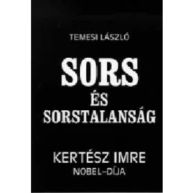   Temesi László: Sors és sorstalanság (Kertész Imre Nobel-díja)
