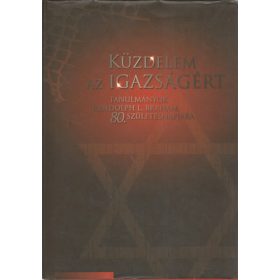   Karsai László-Molnár Judit: Küzdelem az igazságért: Tanulmányok Randolph L. Braham 80. születésnapjára