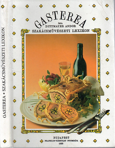 Dittmayer Andor: Gasterea Szakácsművészeti lexikon
