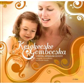   Szedlacsek Katalin (szerk): Kerekecske gombocska - gyertek, játsszunk együtt II.kötet