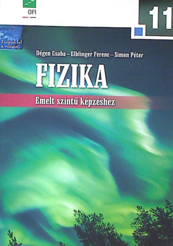 Dégen Csaba-Elblinger Ferenc-Simon Péter: Fizika 11 - Emelt szintű képzéshez