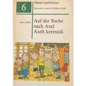 Liksay Mária: Auf der Suche nach Axel - Axelt keressük
