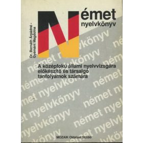   Dr. Bernáth Árpádné, Gyémánt Magdolna: Német nyelvkönyv a középfokú állami nyelvvizsgára előkészítő és társalgó tanfolyamok számára