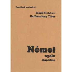   Deák Heidrun-Dr. Emericzy T.: Német nyelv alapfokon (Tanuljunk nyelveket!)