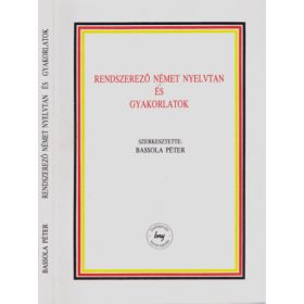 Bassola Péter: Rendszerező német nyelvtan és gyakorlatok