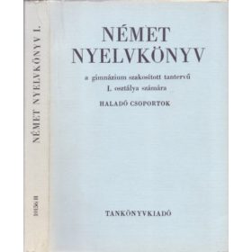   Dr. Tálasi Istvánné-Ingrid Kühn: Német nyelvkönyv a gimnázium szakosított tantervű I. osztálya számára - Haladó csoportok