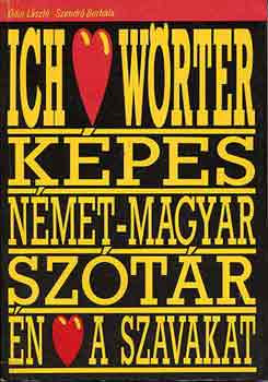 Ódor László-Szendrő Borbála: Ich liebe Wörter ( képes német-magyar szótár)