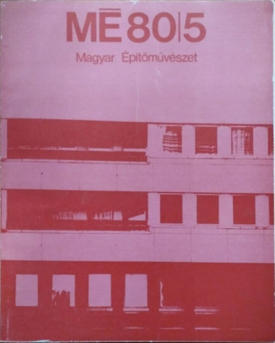 Gyöngyösi István (szerk.): Magyar Építőművészet, 1980/5.