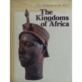   Peter Garlake: The Kingdoms of Africa (The Making of the Past)