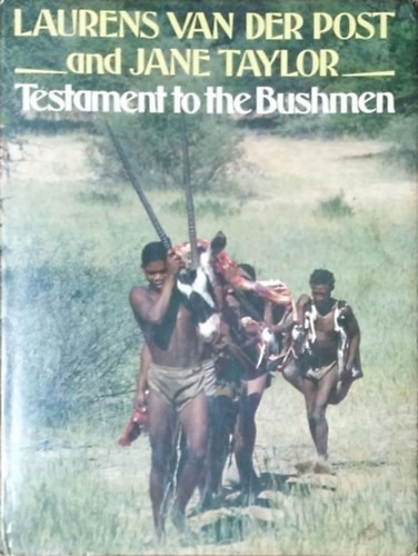 Laurens van der Post - Jane Taylor: Testament to the Bushmen