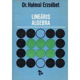 Dr. Halmai Erzsébet: Lineáris algebra