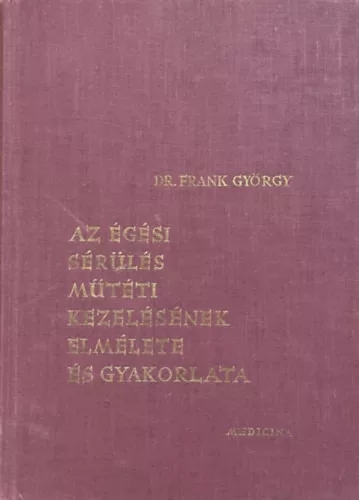 Dr.Frank György: Az égési sérülés műtéti kezelésének elmélete és gyakorlata