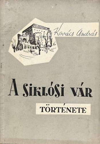 Dr. Kovács András: A siklósi vár története