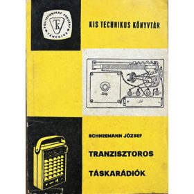   Schneemann József: Tranzisztoros táskarádiók (Kis Technikus Könyvtár)