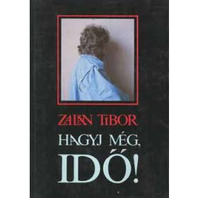 Zalán Tibor: Hagyj még, idő!
