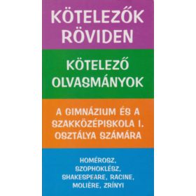   Vadai István (szerk.): Kötelezők röviden - Kötelező olvasmányok - A gimnázium és a szakközépiskola I. osztálya számára