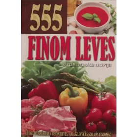 Bártfai Laci bácsi: 555 finom leves