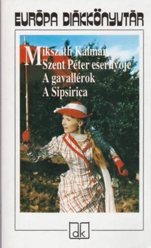 Mikszáth Kálmán: Szent Péter esernyője - A gavallérok - A Sipsirica - Európa Diákkönyvtár
