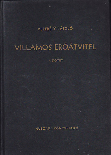 Verebély László: Villamos erőátvitel I.Kötet