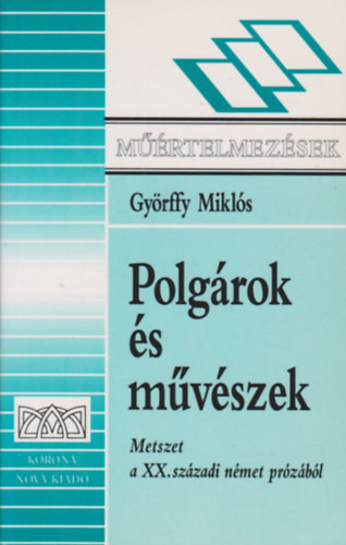 Győrffy Miklós: Polgárok és művészek (metszet a XX. századi német prózából)