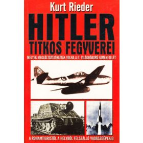 Kurt Rieder: Hitler titkos fegyverei