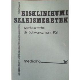 Dr. Schwarczmann Pál (szerk.): Kisklinikumi szakismeretek