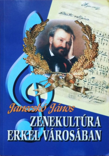 Janecskó János: Zenekultúra Erkel városában