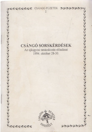 Halász Péter (szerk.): Csángó sorskérdések - Az újkígyósi tanácskozás előadásai 1994. október 28-30. (Csángó füzetek 2.)