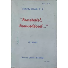   P. Endrődy László: "Szeretettel, szenvedéssel..."