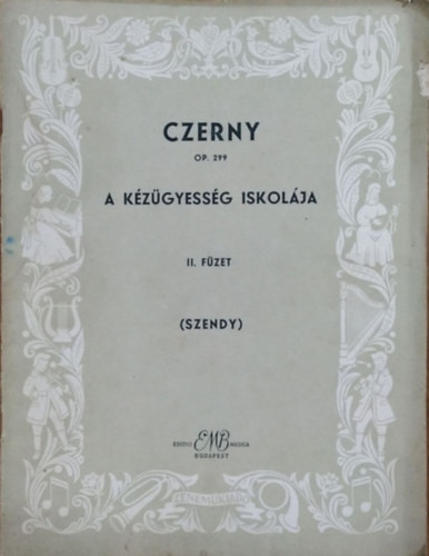Carl Czerny; Szendy Árpád: A kézügyesség iskolája II. füzet