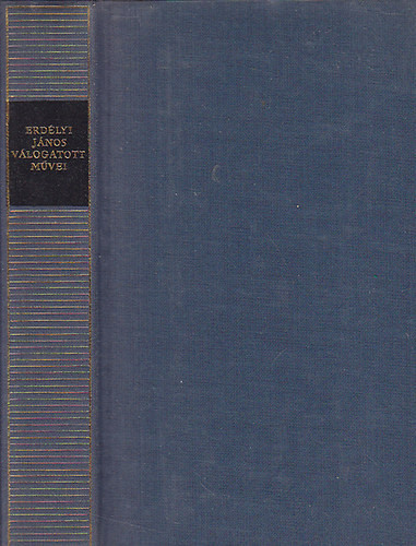 Erdélyi János: Erdélyi János válogatott művei (Magyar Remekírók)
