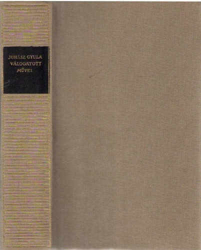 Juhász Gyula válogatott művei (Magyar Remekírók)