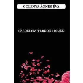 Golenya Ágnes Éva: Szerelem terror idején