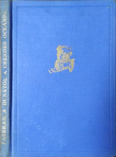 Fazekas Imre: A Dunától a Csendes Oceánig