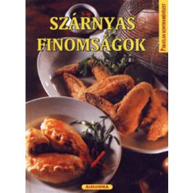 Szárnyas finomságok - Páratlan konyhaművészet