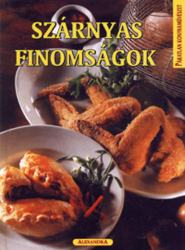Szárnyas finomságok - Páratlan konyhaművészet