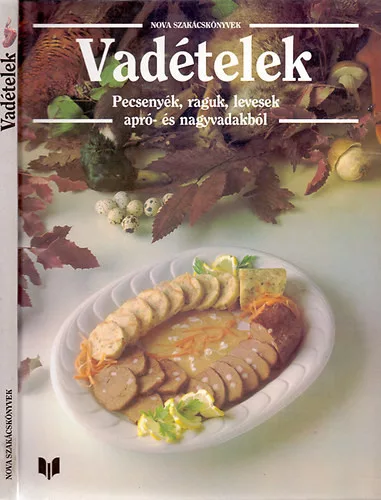 Friedrich W. Ehlert-Cornelia Adam-Frank Júlia; és még többen: Vadételek (Pecsenyék, raguk, levesek apró- és nagyvadakból)