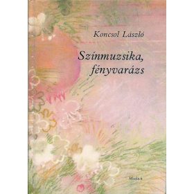 Koncsol László: Színmuzsika, fényvarázs