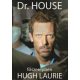 Paul Challen: Dr. House (főszerepben Hugh Laurie)