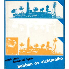 Mitró-Kamocsai: Hobbim az elektronika