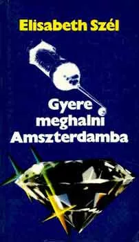 Elizabeth Szél: Gyere meghalni Amszterdamba